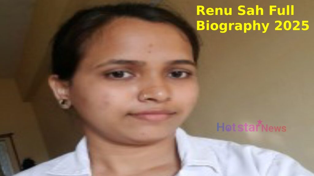 Renu Sah Full Biography 2025