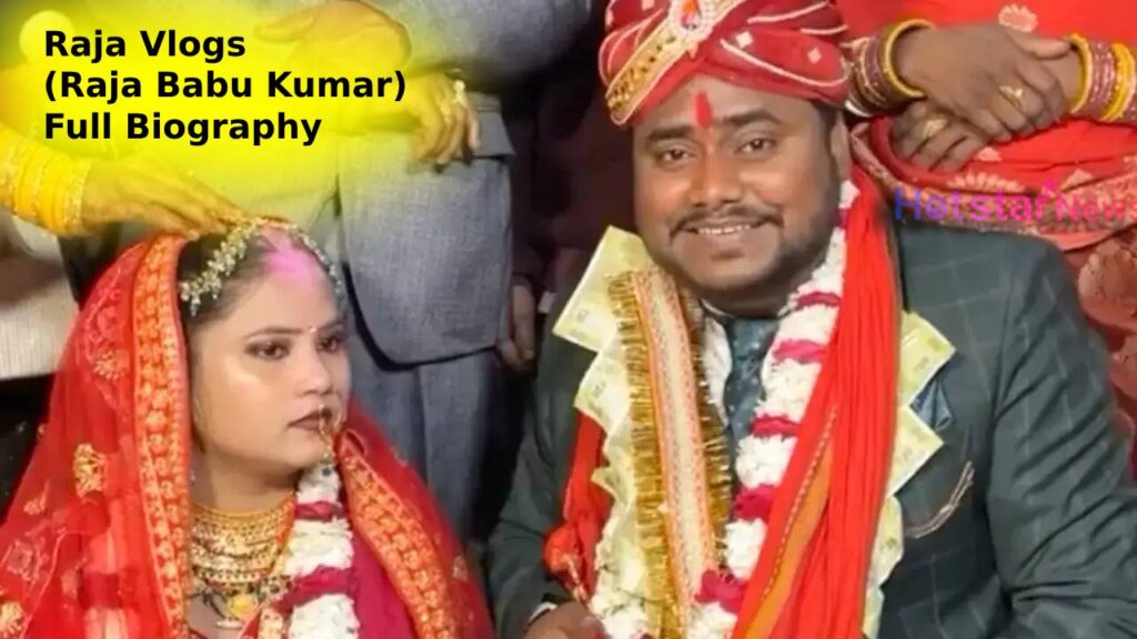 Raja Vlogs (Raja Babu Kumar) Full Biography