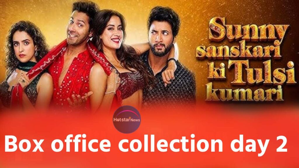 Sunny Sanskari Ki Tulsi Kumari box office collection day 2